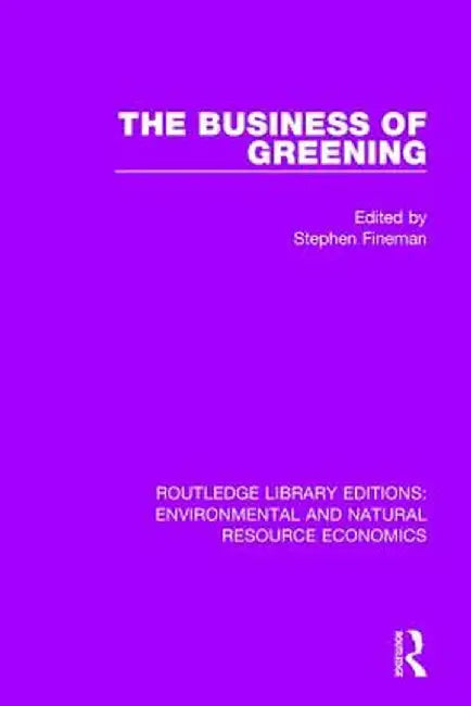 The Business of Greening by Stephen Fineman