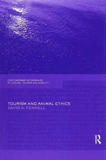 Tourism and Animal Ethics by David A. Fennell