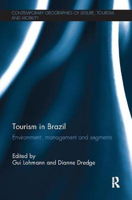 Tourism in Brazil: Environment, Management and Segments by Gui Lohmann