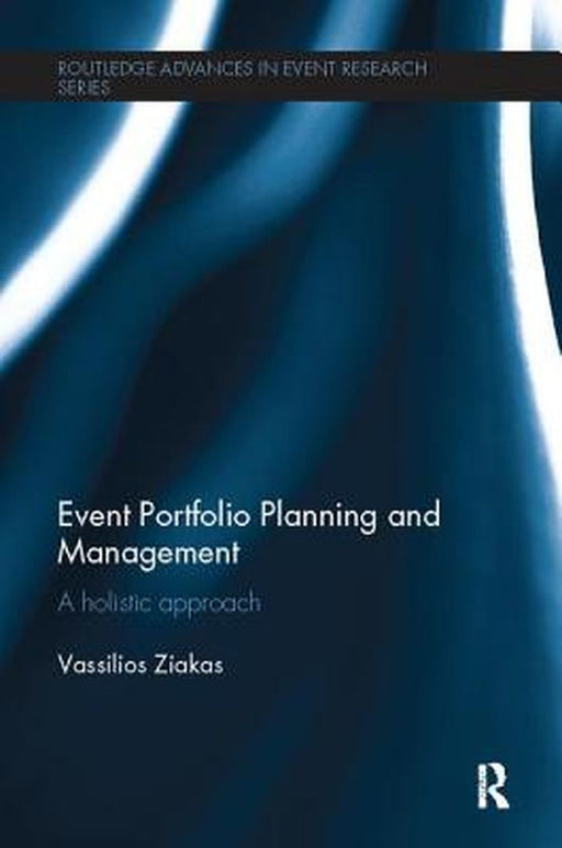 Event Portfolio Planning and Management: A Holistic Approach by Vassilios Ziakas
