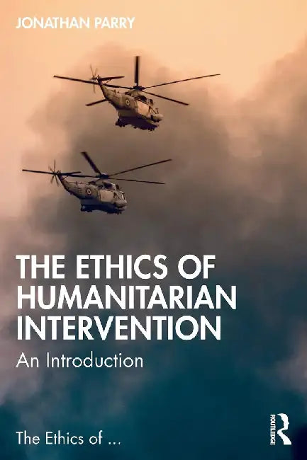 The Ethics of Humanitarian Intervention by PARRY, Tony