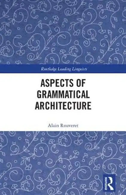 Aspects of Grammatical Architecture by Alain Rouveret