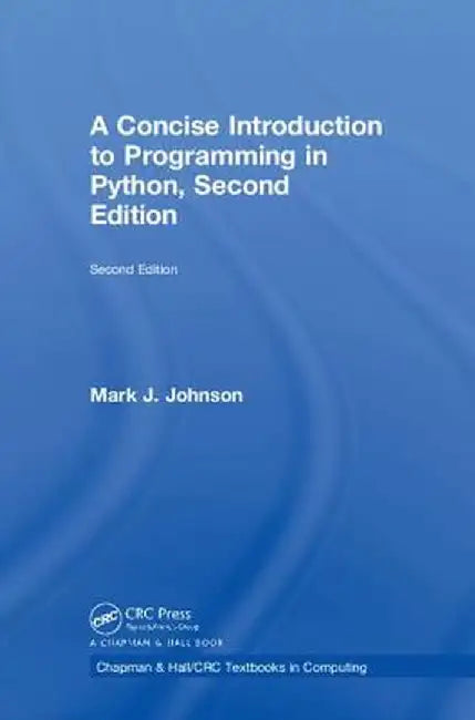 A Concise Introduction to Programming in Python by Mark J. Johnson