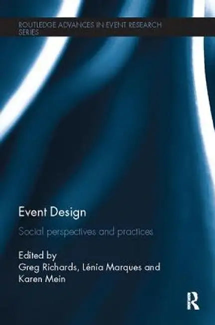Event Design: Social Perspectives and Practices by Greg Richards