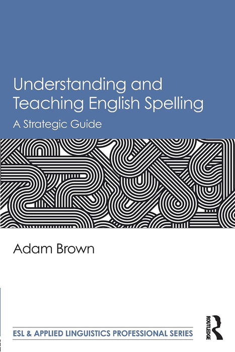 Understanding and Teaching English Spelling by BROWN