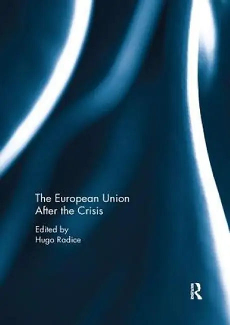 The European Union After the Crisis by Hugo Radice