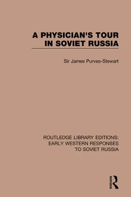 A Physician's Tour in Soviet Russia by James Purves-Stewart