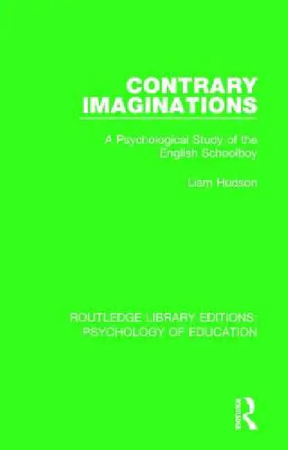 Contrary Imaginations: A Psychological Study of the English Schoolboy by Liam Hudson