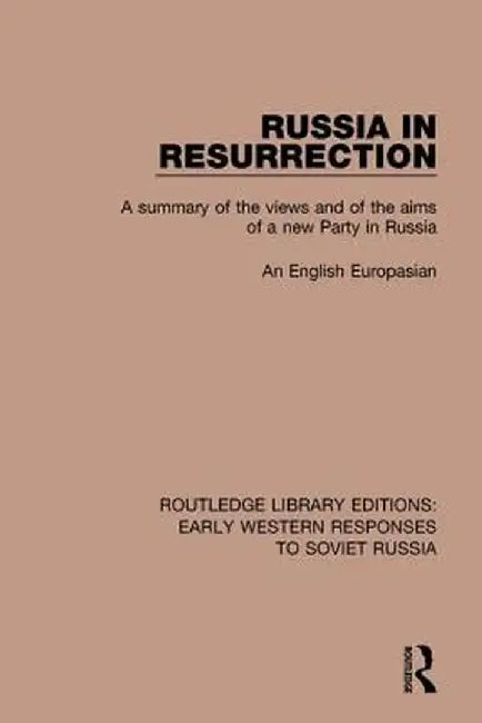 Russia in Resurrection: A Summary of the Views and of the Aims of a New Party in Russia by English Europasian