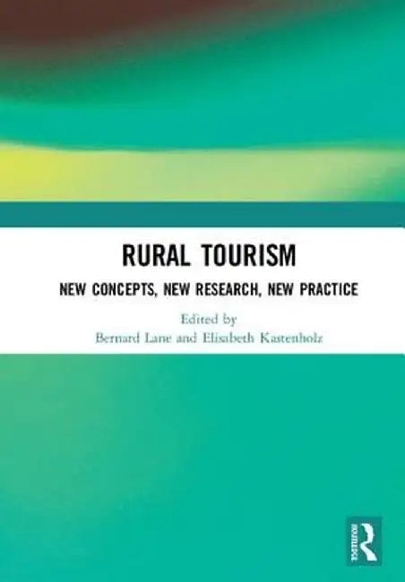 Rural Tourism: New Concepts, New Research, New Practice by Bernard Lane