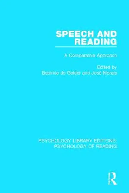 Speech and Reading: A Comparative Approach by Beatrice De Gelder