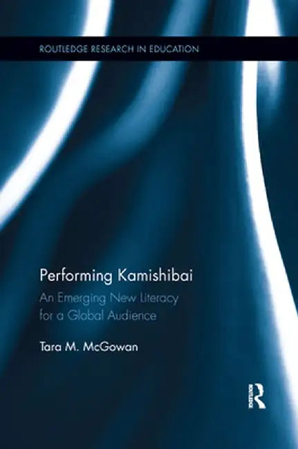 Performing Kamishibai: An Emerging New Literacy for a Global Audience by Tara McGowan
