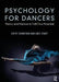 Psychology for Dancers: Theory and Practice to Fulfil Your Potential by Cathy Schofield