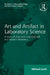 Routledge Revivals: Art and Artifact in Laboratory Science (1985): A Study of Shop Work and Shop Talk in a Research Laboratory by Michael Lynch