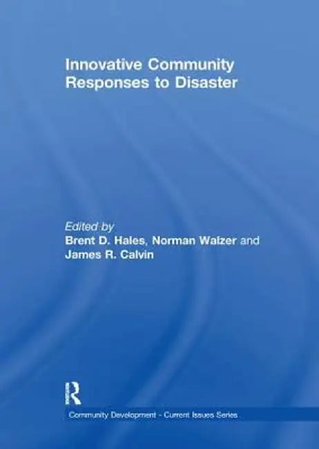 Innovative Community Responses to Disaster by Brent Hales