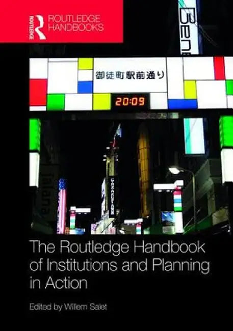 The Routledge Handbook of Institutions and Planning in Action by Salet Willem