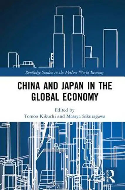 China and Japan in the Global Economy by Tomoo Kikuchi