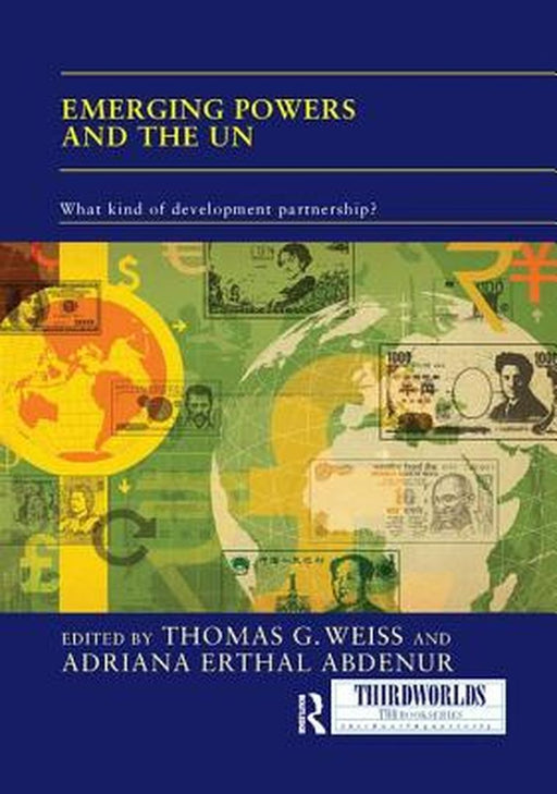 Emerging Powers and the Un: What Kind of Development Partnership? by Thomas Weiss