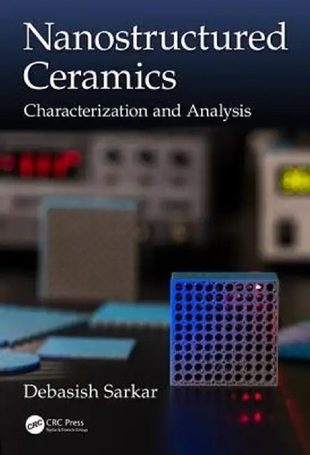 Nanostructured Ceramics: Characterization and Analysis by Debasish Sarkar