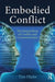 Embodied Conflict: The Neural Basis of Conflict and Communication by Tim Hicks