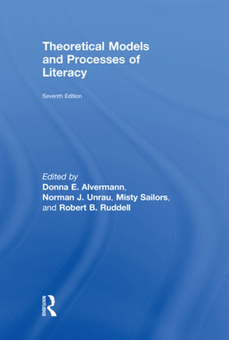 Theoretical Models and Processes of Literacy by Alvermann Donna E.