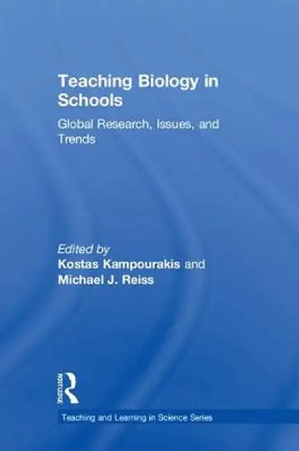 Teaching Biology in Schools: Global Research, Issues, and Trends by Kostas Kampourakis