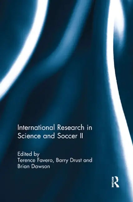 International Research in Science and Soccer II: The Papers Contained Within This Volume Were First Presented at the Fourth World Congress on Science by Terence Favero