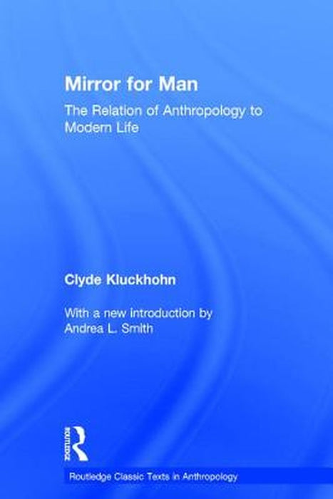 Mirror for Man: The Relation of Anthropology to Modern Life by Clyde Kluckhohn