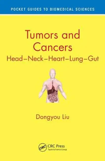 Tumors and Cancers: Head - Neck - Heart - Lung - Gut by Dongyou Liu