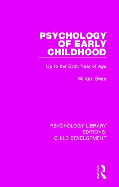 Psychology of Early Childhood: Up to the Sixth Year of Age by William Stern