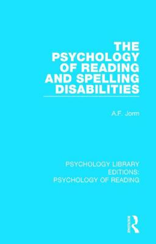 The Psychology of Reading and Spelling Disabilities by A. F. Jorm