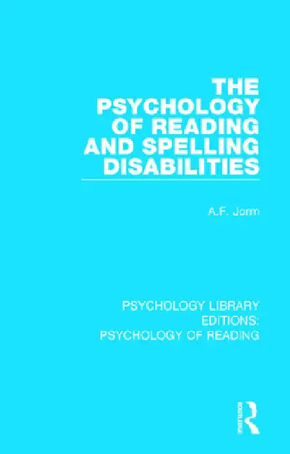 The Psychology of Reading and Spelling Disabilities by A. F. Jorm