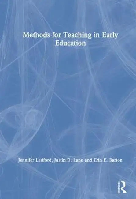 Methods for Teaching in Early Education by Jennifer Ledford