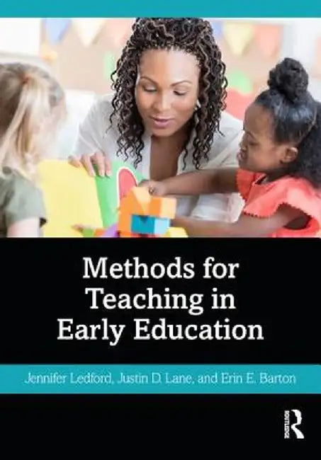 Methods for Teaching in Early Education by Jennifer Ledford
