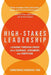 High-Stakes Leadership: Leading Through Crisis with Courage, Judgment, and Fortitude by Constance Dierickx