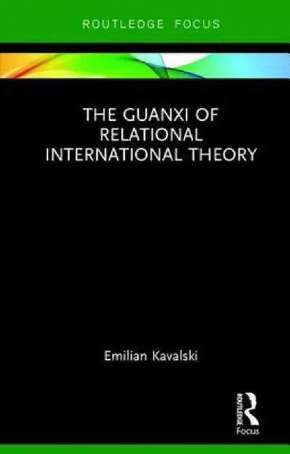 The Guanxi of Relational International Theory by Emilian Kavalski