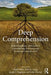 Deep Comprehension: Multi-Disciplinary Approaches to Understanding, Enhancing, and Measuring Comprehension by Keith K. Millis