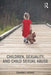 Children, Sexuality, and Child Sexual Abuse by Dianna T. Kenny