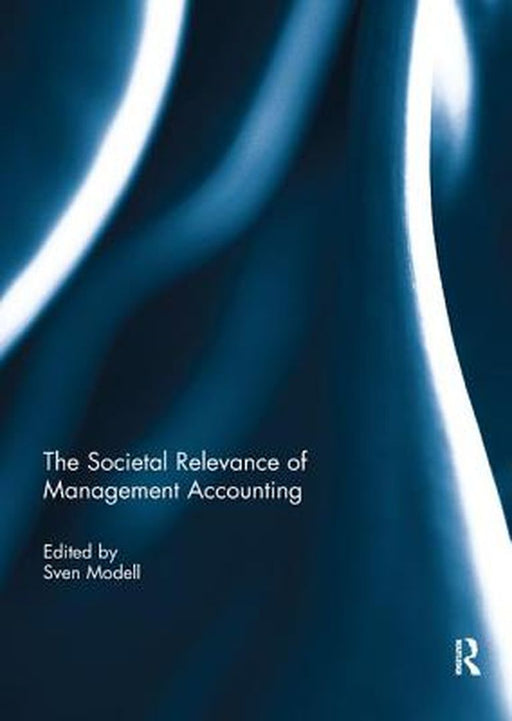 The Societal Relevance of Management Accounting by Sven Modell