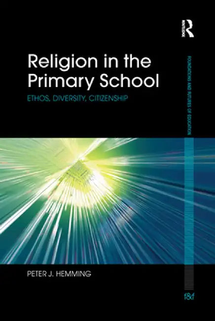 Religion in the Primary School: Ethos, Diversity, Citizenship by Peter Hemming