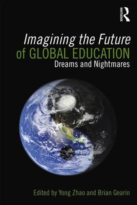 Imagining the Future of Global Education: Dreams and Nightmares by Brian Gearin