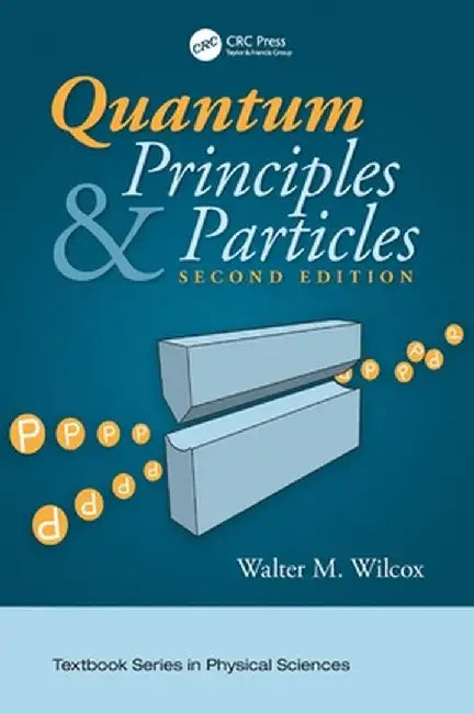 Quantum Principles and Particles, Second Edition by Walter Wilcox
