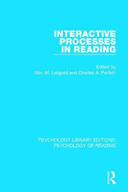 Interactive Processes in Reading by Alan M. Lesgold