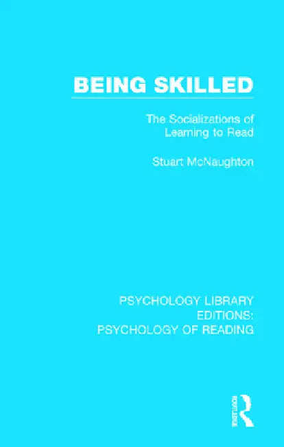 Being Skilled: The Socializations of Learning to Read by Stuart McNaughton