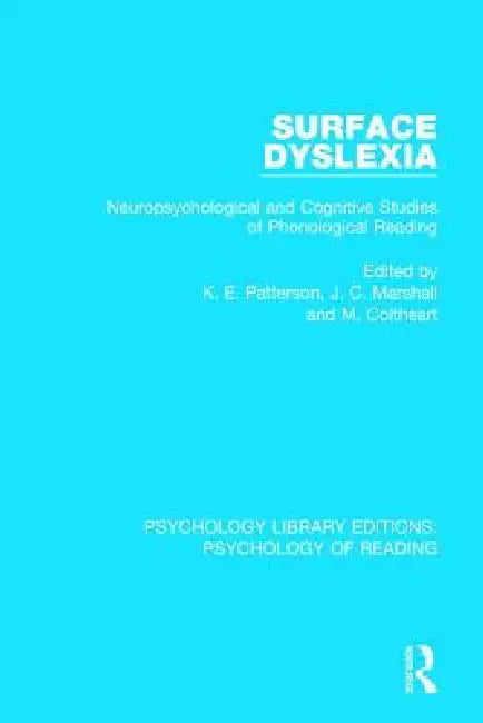Surface Dyslexia: Neuropsychological and Cognitive Studies of Phonological Reading by K. Patterson