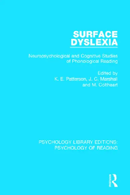 Surface Dyslexia: Neuropsychological and Cognitive Studies of Phonological Reading by K. Patterson