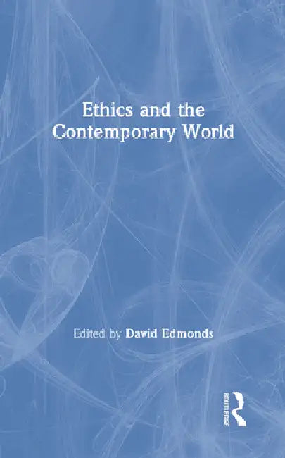 Ethics and the Contemporary World by David Edmonds