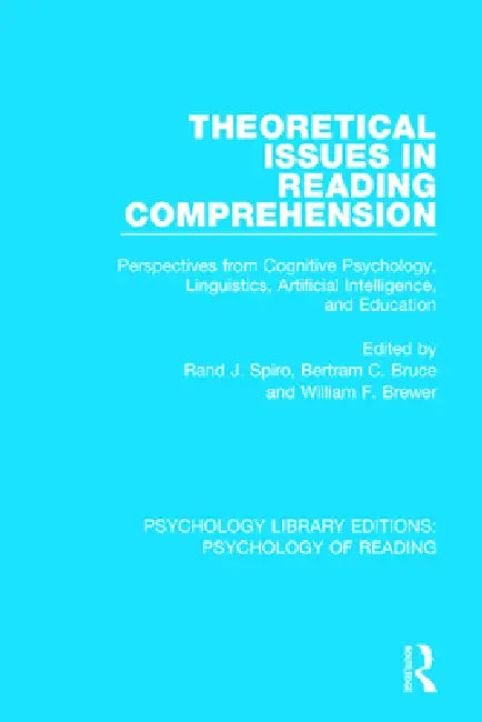 Theoretical Issues in Reading Comprehension: Perspectives from Cognitive Psychology, Linguistics, Artificial Intelligence and Education by Spiro Rand J.