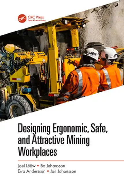 Designing Ergonomic, Safe, and Attractive Mining Workplaces by Joel Lööw