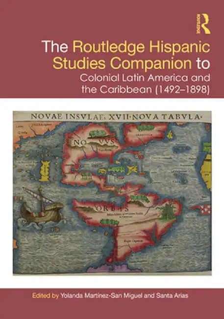 The Routledge Hispanic Studies Companion to Colonial Latin America and the Caribbean (1492-1898) by Vale Noya, Samantha